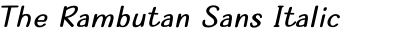 The Rambutan Sans Italic